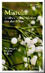 Wilkens, Johannes, Böhm, Gert - Misteln - kraftvolle Krebsheiler aus der Natur