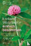 Fleischhauer, Steffen Guido, Guthmann, Jürgen, Spiegelberger, Roland - Essbare Wildpflanzen einfach bestimmen