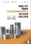 Ferber, Michael, Gliott, Damian, Schubiger, Florian - Was Sie über Altersvorsorge wissen sollten