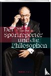 Thurnheer, Beni - Beni Thurnheer - Der Sportreporter und die Philosophen