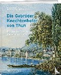  - Die Gebrüder Knechtenhofer von Thun