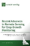 Cheng, Tao - Recent Advances in Remote Sensing for Crop Growth Monitoring