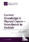 Grimm, Daniela Gabriele - Current Knowledge in Thyroid Cancer - From Bench to Bedside