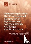 de Saeger, Sarah - Selected Papers from the 5th International Symposium on Mycotoxins and Toxigenic Moulds