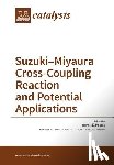 Kostas, Ioannis D. - Suzuki-Miyaura Cross-Coupling Reaction and Potential Applications
