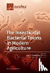 Ferré, Juan - The Insecticidal Bacterial Toxins in Modern Agriculture