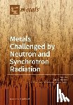 Liss, Klaus-Dieter - Metals Challenged by Neutron and Synchrotron Radiation