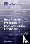 Jaworski, Artur J. - Heat Transfer Processes in Oscillatory Flow Conditions