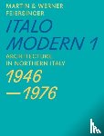 Feiersinger, Martin, Feiersinger, Werner - Italomodern 1 – Architecture in Northern Italy 1946–1976