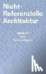 Olgiati, Valerio, Breitschmid, Markus - Nicht-Referentielle Architektur