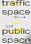 Bendiks, Stefan, Degros, Aglaee - Traffic Space is Public Space