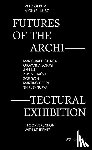  - Futures of the Architectural Exhibition