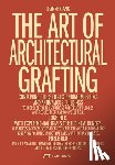 Gang, Jeanne - The Art of Architectural Grafting