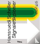 Weidmann, Ruedi, Bruggisser, Thomas - Hansruedi Scheller - Signaletikpionier