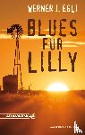 Egli, Werner J. - Blues für Lilly