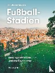 Gillard, John - Der Weltatlas der Fußball-Stadien