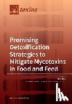 Zhou, Ting - Promising Detoxification Strategies to Mitigate Mycotoxins in Food and Feed