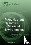 Feller, Urs - Plant Nutrient Dynamics in Stressful Environments