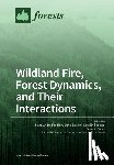 Parisien, Marc-André - Wildland Fire, Forest Dynamics, and Their Interactions