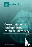 Brust, Peter - Current Aspects of Radiopharmaceutical Chemistry