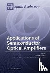 Zoiros, Kyriakos E. - Applications of Semiconductor Optical Amplifiers