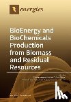 Karakashev, Dimitar - BioEnergy and BioChemicals Production from Biomass and Residual Resources