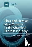 Papavassiliou, Dimitrios V. - Flow and Heat or Mass Transfer in the Chemical Process Industry