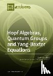 Nichita, Florin Felix - Hopf Algebras, Quantum Groups and Yang-Baxter Equations