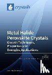 Zhang, Wei - Metal Halide Perovskite Crystals
