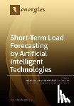 Hong, Wei-Chiang - Short-Term Load Forecasting by Artificial Intelligent Technologies