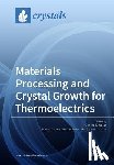 Nolas, George S. - Materials Processing and Crystal Growth for Thermoelectrics