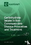 Venn, Bernard - Carbohydrate Intake in Non-Communicable Disease Prevention and Treatment