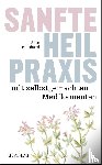 Reinhard, Jürg - Sanfte Heilpraxis mit selbstgemachten Medikamenten
