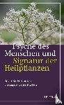 Kalbermatten, Roger, Kalbermatten, Hildegard - Psyche des Menschen und Signatur der Heiflplanzen