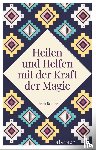 Renner, Erich - Heilen und Helfen mit der Kraft der Magie