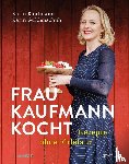 Kaufmann, Karin, Guldenschuh, Karin - Frau Kaufmann kocht Rezepte ohne Firlefanz