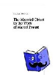 Baldwin, Thomas - The Material Object in the Work of Marcel Proust