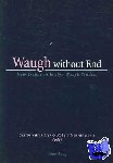  - Waugh without End - New Trends in Evelyn Waugh Studies