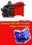 Korth, Britta - Language Attitudes Towards Kyrgyz and Russian - Discourse, Education and Policy in Post-Soviet Kyrgyzstan