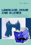 Zijlstra, Onno - Language, Image and Silence - Kierkegaard and Wittgenstein on Ethics and Aesthetics