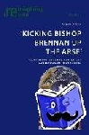 O'Brien, Eugene - ‘Kicking Bishop Brennan Up the Arse’ - Negotiating Texts and Contexts in Contemporary Irish Studies
