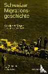 Holenstein, André, Kury, Patrick, Schulz, Kristina - Schweizer Migrationsgeschichte
