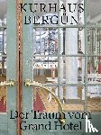 Flückiger-Seiler, Roland, Lanfranchi, Corina, Kaiser, Thomas - Kurhaus Bergün