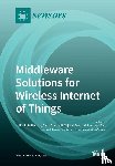 Bellavista, Paolo - Middleware Solutions for Wireless Internet of Things