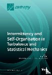 Kim, Eun-Jin - Intermittency and Self-Organisation in Turbulence and Statistical Mechanics