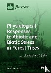 Rennenberg, Heinz - Physiological Responses to Abiotic and Biotic Stress in Forest Trees