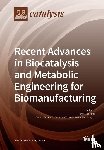 Yeol Lee, Eun - Recent Advances in Biocatalysis and Metabolic Engineering for Biomanufacturing