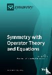 Argyros, Ioannis - Symmetry with Operator Theory and Equations
