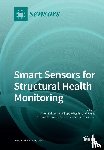Laflamme, Simon, Ubertini, Filippo, Li, Jian - Smart Sensors for Structural Health Monitoring