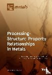 Montanari, Roberto - Processing-Structure-Property Relationships in Metals